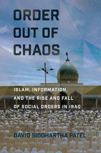 Cover image for Order out of Chaos: Islam, Information, and the Rise and Fall of Social Orders in Iraq