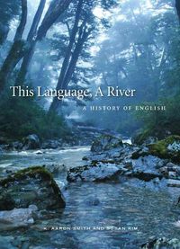 Cover image for This Language, A River: A History of English
