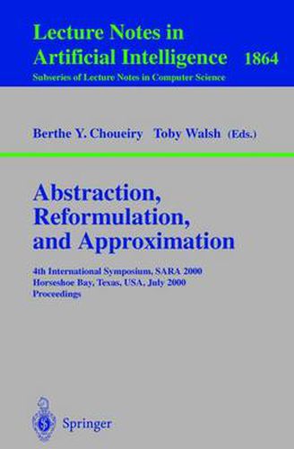 Abstraction, Reformulation, and Approximation: 4th International Symposium, SARA 2000 Horseshoe Bay, USA, July 26-29, 2000 Proceedings