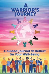 Cover image for A Warrior's Journey: A Guided Journal To Reflect On Your Well-Being