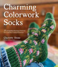 Cover image for Charming Colorwork Socks: 25 Delightful Knitting Patterns for Colorful, Comfy Footwear