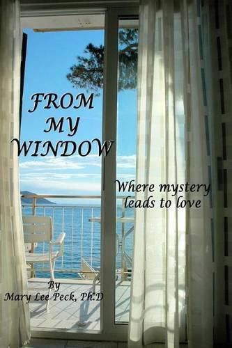 Cover image for From My Window: Where Mystery Leads to Love