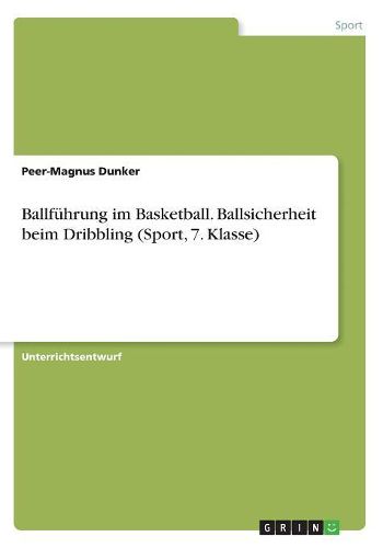 Cover image for Ballfuehrung im Basketball. Ballsicherheit beim Dribbling (Sport, 7. Klasse)