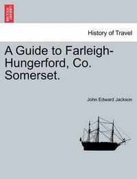 Cover image for A Guide to Farleigh-Hungerford, Co. Somerset. Second Edition.