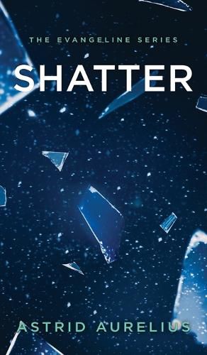 The Evangeline Series: Shatter