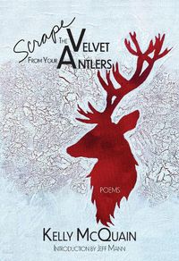 Cover image for Scrape the Velvet from Your Antlers