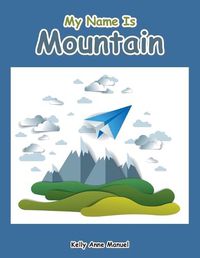 Cover image for My Name Is Mountain