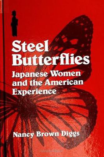 Cover image for Steel Butterflies: Japanese Women and the American Experience