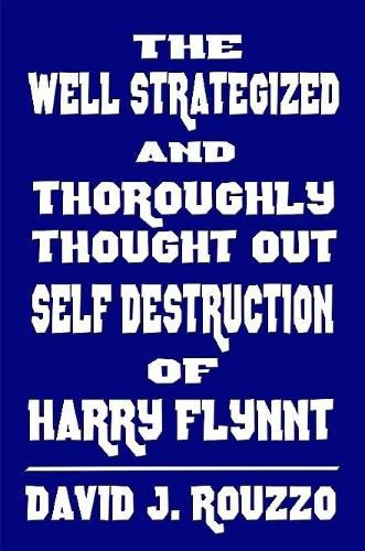 Cover image for The Well Strategized and Thoroughly Thought Out Self Destruction of Harry Flynnt