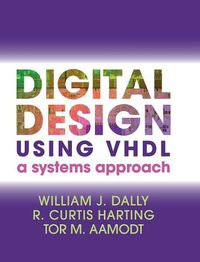 Cover image for Digital Design Using VHDL: A Systems Approach