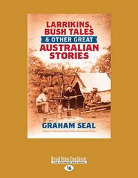 Cover image for Larrikins, Bush Tales and Other Great Australian Stories