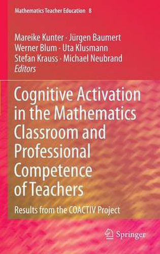 Cover image for Cognitive Activation in the Mathematics Classroom and Professional Competence of  Teachers: Results from the COACTIV Project