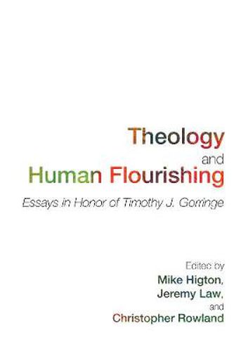 Theology and Human Flourishing: Essays in Honor of Timothy J. Gorringe