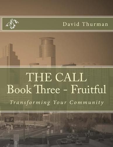 Cover image for THE CALL Book Three - Fruitful: Transforming Your Community