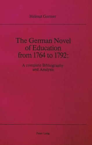 Cover image for German Novel of Education from 1764 to 1792: A Complete Bibliography and Analysis