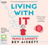 Cover image for Living With It: A Survivor's Guide to Overcoming Panic and Anxiety