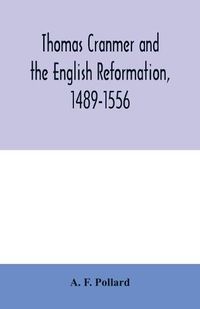 Cover image for Thomas Cranmer and the English Reformation, 1489-1556