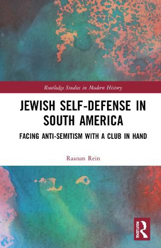 Cover image for Jewish Self-Defense in South America: Facing Anti-Semitism with a Club in Hand