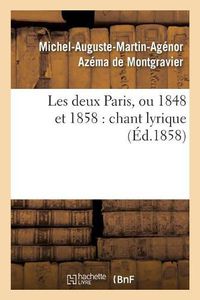 Cover image for Les Deux Paris, Ou 1848 Et 1858: Chant Lyrique