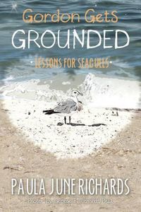 Cover image for Gordon Gets Grounded: Lessons For Seagulls