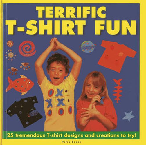 Cover image for Terrific T-shirt Fun: 25 Tremendous T-shirt Designs and Creations to Try!