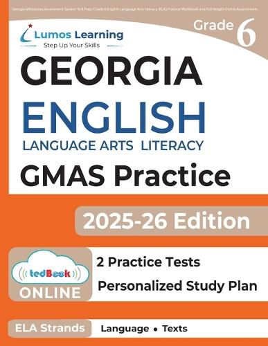 Cover image for Georgia Milestones Assessment System Test Prep: Grade 6 English Language Arts Literacy (ELA) Practice Workbook and Full-length Online Assessments: GMAS Study Guide