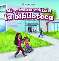 Cover image for Mi Primera Visita a la Biblioteca (My First Trip to the Library)