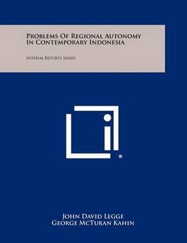 Problems of Regional Autonomy in Contemporary Indonesia: Interim Reports Series