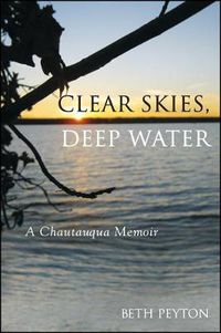 Cover image for Clear Skies, Deep Water: A Chautauqua Memoir