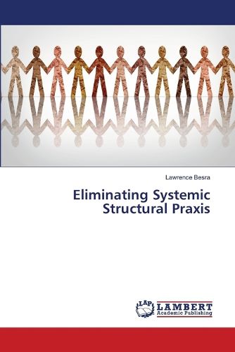 Cover image for Eliminating Systemic Structural Praxis
