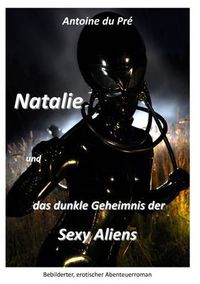 Cover image for Natalie Und Das Dunkle Geheimnis Der Sexy Aliens