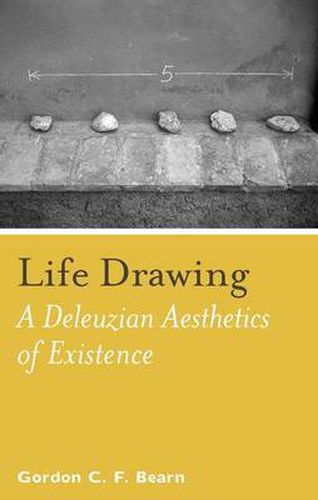 Cover image for Life Drawing: A Deleuzean Aesthetics of Existence