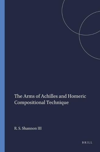 The Arms of Achilles and Homeric Compositional Technique