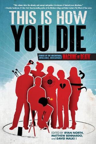 Cover image for This Is How You Die: Stories of the Inscrutable, Infallible, Inescapable Machine of Death