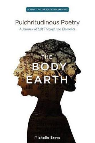 Pulchritudinous Poetry - THE BODY EARTH: A Journey of Self Through the Elements