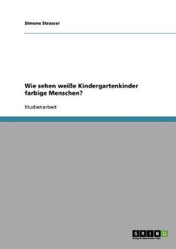 Cover image for Wie sehen weisse Kindergartenkinder farbige Menschen?