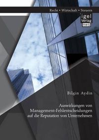 Cover image for Auswirkungen von Management-Fehlentscheidungen auf die Reputation von Unternehmen