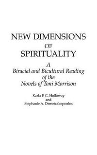 Cover image for New Dimensions of Spirituality: A Bi-Racial and Bi-Cultural Reading of the Novels of Toni Morrison