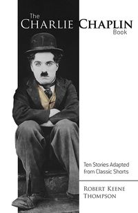 Cover image for Charlie Chaplin Book: Ten Stories Adapted from Classic Shorts