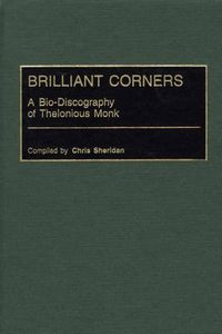 Cover image for Brilliant Corners: A Bio-Discography of Thelonious Monk