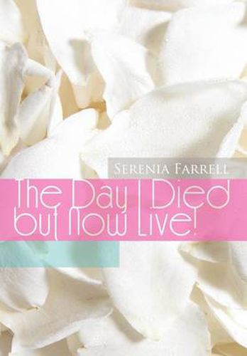 Cover image for The Day I Died But Now Live!