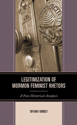 Cover image for Legitimization of Mormon Feminist Rhetors: A Pan-Historical Analysis