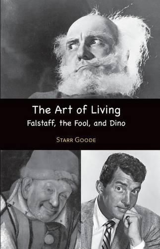 Cover image for The Art of Living: Falstaff, the Fool, and Dino