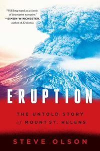 Cover image for Eruption: The Untold Story of Mount St. Helens