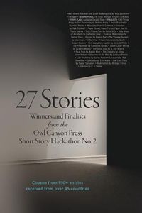 Cover image for 27 Stories: The Winter 2018 Owl Canyon Press Hackathon Contest Winners