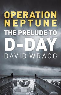 Cover image for Operation Neptune: The Prelude to D-Day