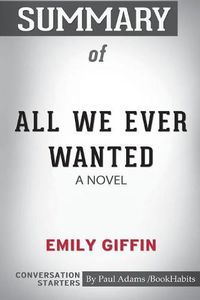 Cover image for Summary of All We Ever Wanted by Emily Giffin: Conversation Starters