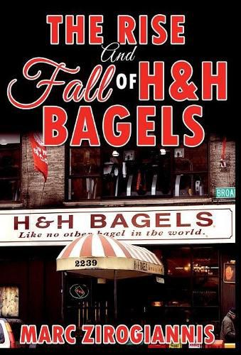 Cover image for The Rise and Fall of H&H Bagels