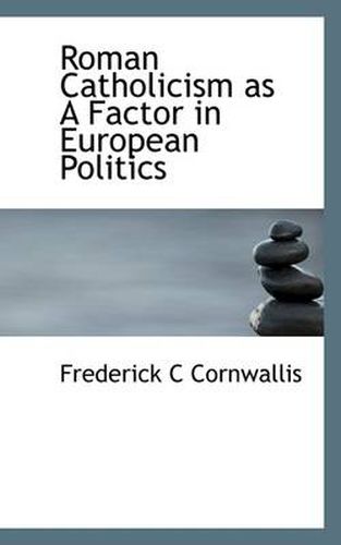 Cover image for Roman Catholicism as a Factor in European Politics