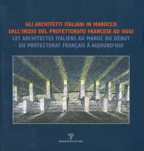 Cover image for Gli Architetti Italiani in Marocco Dall'inizio del Protettorato Francese Ad Oggi / Les Architectes Italiens Au Maroc Du Debut Du Protectorat Francais a Aujourd'hui